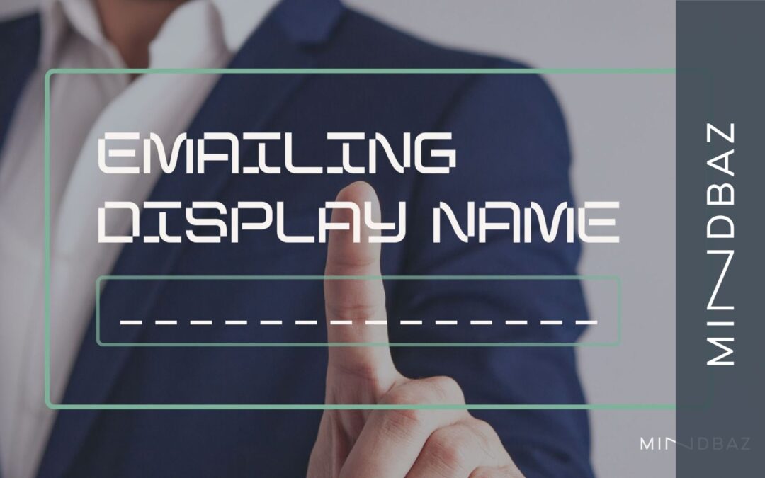 Display Name: ¿Cómo elegir el mejor nombre de remitente para tus campañas de emailing?