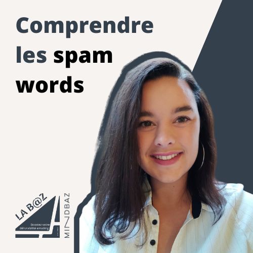 Juliette Begue pour la baz podcast - spam words et email mindbaz