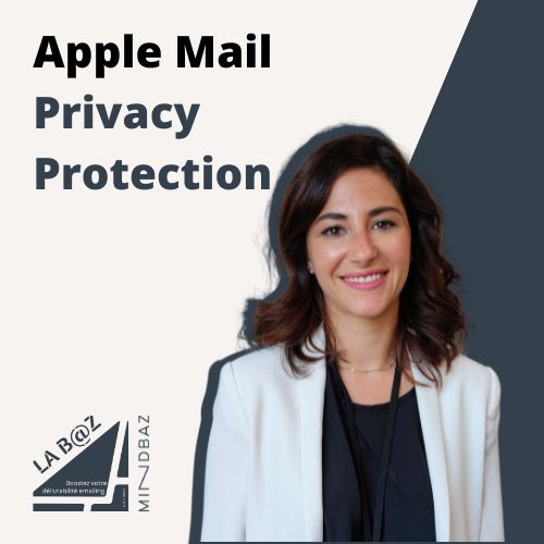 Rachel Loweinstein pour la baz - apple mail privacy protection conseils mindbaz