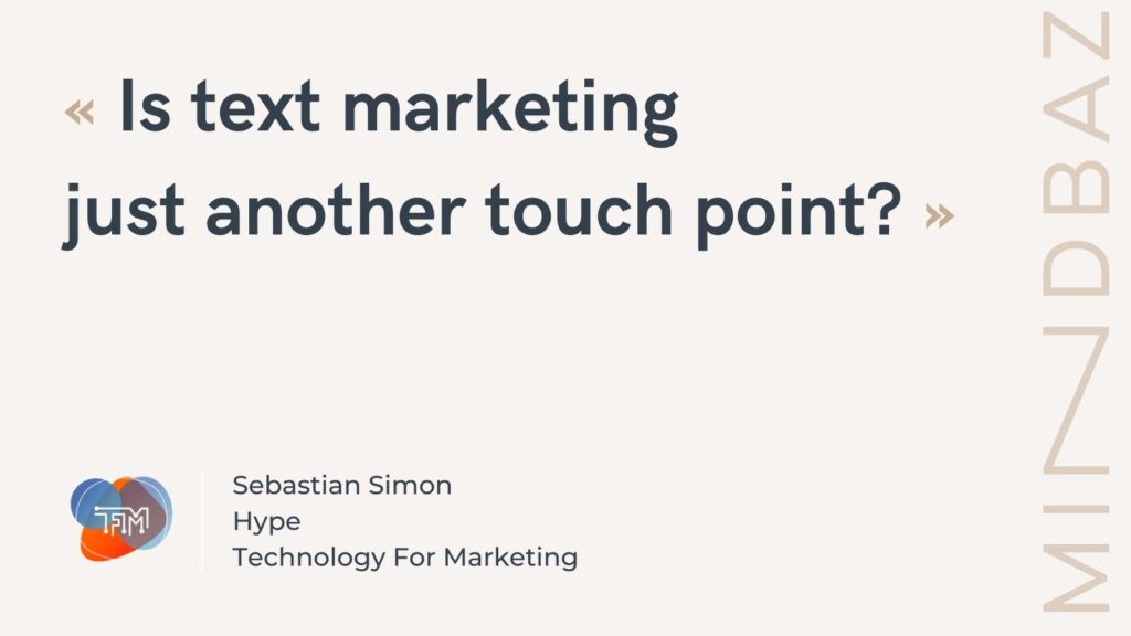 Is text marketing just another touch point : the question from simon