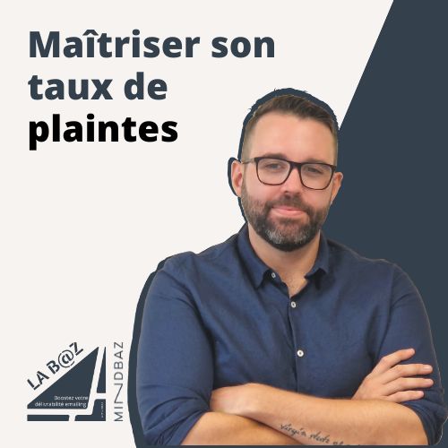 Bruno dermoum pour La baz - Maîtriser son taux de plaintes explications mindbaz