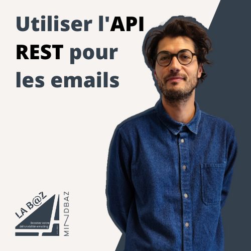 Julien hellard pour La baz - utiliser l api rest pour les campagnes email mindbaz