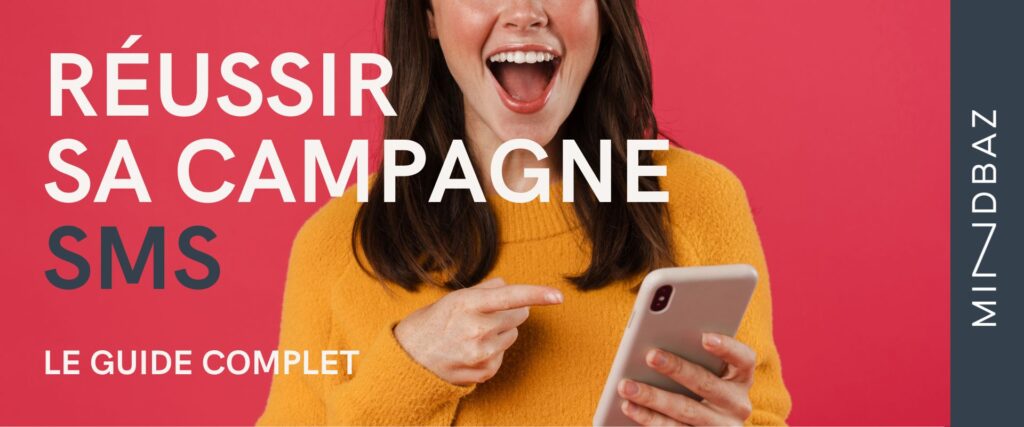 ReUSSIR SA CAMPAGNE SMS LE GUIDE COMPLET par mindbaz