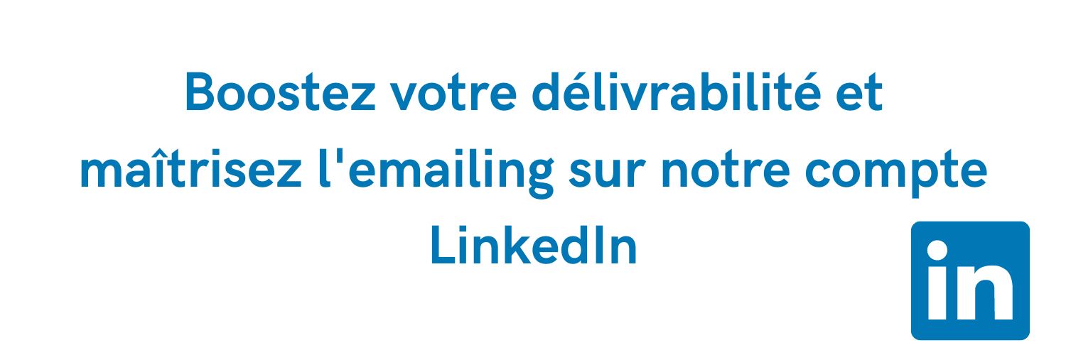 Boostez votre délivrabilité et maîtrisez l'emailing sur notre compte LinkedIn