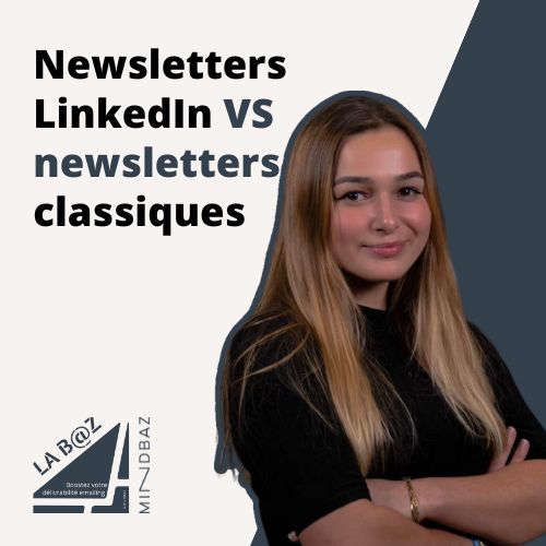 Newsletters LinkedIn vs newsletters classiques  