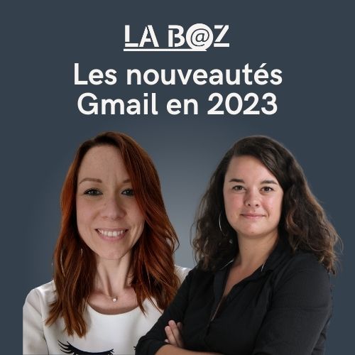 56_La_baz_podcast_nouveautés_Gmail_2023_mindbaz_agathe_juliette_begue
