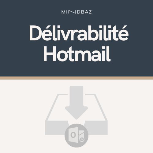 fiche_delivrabilite_4_delivrabilite_hotmail_conseils_mindbaz_lg