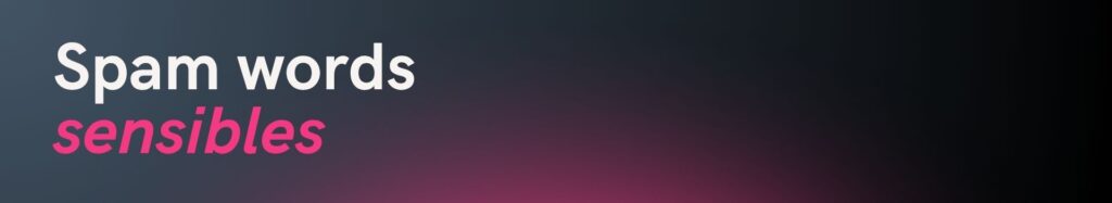 spam_words_sensibles_emailing_delivrabilite