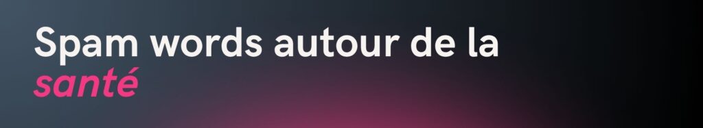 spam_words_sante_emailing_delivrabilite